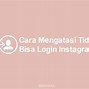 Kenapa Akun Instagram Keluar Sendiri Dan Tidak Bisa Login